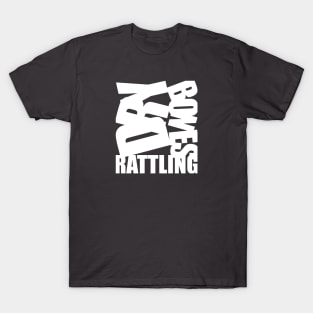 Dry Bones Rattling T-Shirt